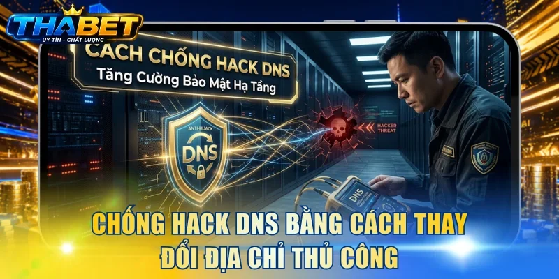 Cách Chống Hack DNS Đơn Giản Đảm Bảo Tài Khoản An Toàn 3 Chống hack DNS bằng cách thay đổi địa chỉ thủ công