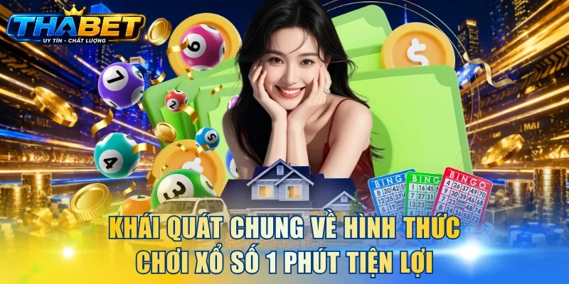 Xổ Số 1 Phút Tại THABET - Đổi Đời Nhanh Trong Chớp Mắt 2 Khái quát chung về hình thức chơi xổ số 1 phút tiện lợi