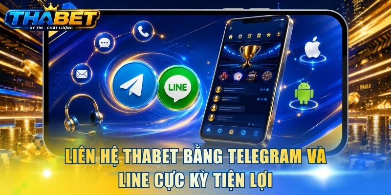 Liên Hệ THABET 2 Liên hệ THABET bằng Telegram và Line cực kỳ tiện lợi