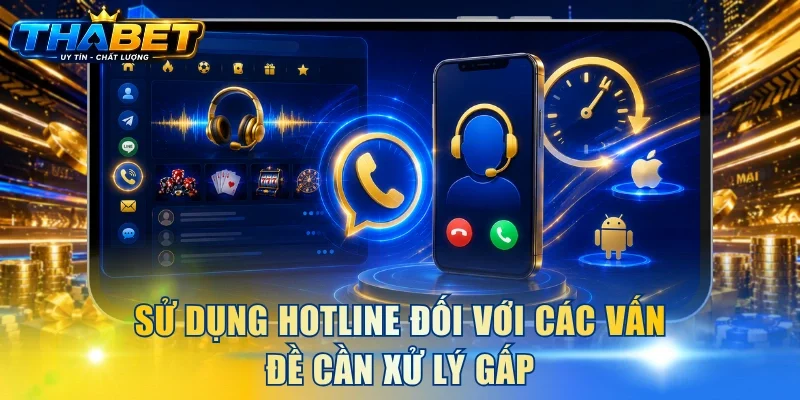 Liên Hệ THABET 3 Sử dụng Hotline đối với các vấn đề cần xử lý gấp