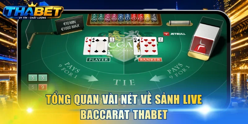 Nằm Lòng Kỹ Năng Chơi Baccarat THABET Tăng 92% Tỷ Lệ Thắng 2 Tổng quan vài nét về sảnh live Baccarat THABET